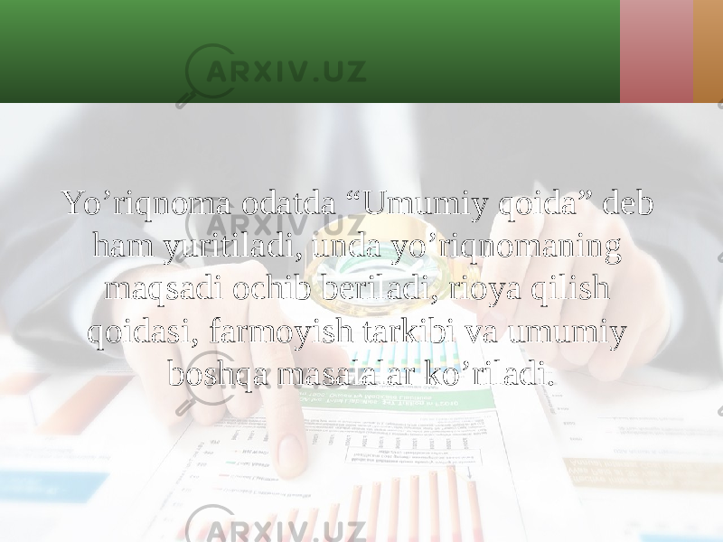 Yo’riqnoma odatda “Umumiy qoida” deb ham yuritiladi, unda yo’riqnomaning maqsadi ochib beriladi, rioya qilish qoidasi, farmoyish tarkibi va umumiy boshqa masalalar ko’riladi. 