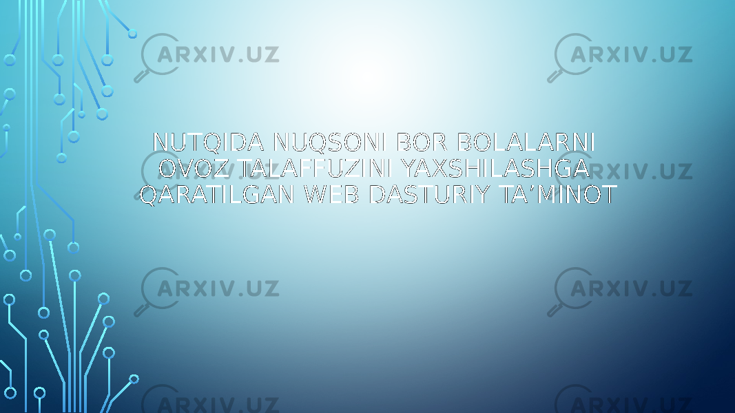 NUTQIDA NUQSONI BOR BOLALARNI OVOZ TALAFFUZINI YAXSHILASHGA QARATILGAN WEB DASTURIY TA’MINOT 