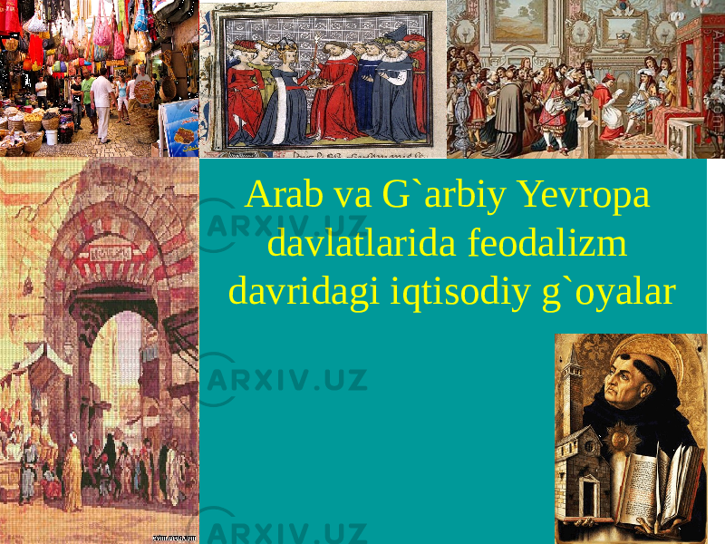 1Arab va G`arbiy Yevropa davlatlarida feodalizm davridagi iqtisodiy g`oyalar 