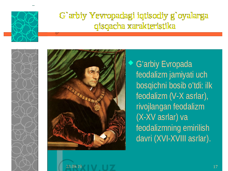 23.09.19 17G` arbiy Yevropadagi iqtisodiy g` oyalarga qisqacha xarakteristika  G’arbiy Evropada feodalizm jamiyati uch bosqichni bosib o&#39;tdi: ilk feodalizm (V-X asrlar), rivojlangan feodalizm (X-XV asrlar) va feodalizmning emirilish davri (XVI-XVIII asrlar). 