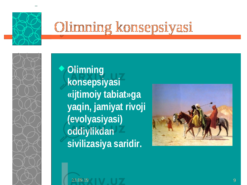 23.09.19 9 Olimning konsepsiyasi «ijtimoiy tabiat»ga yaqin, jamiyat rivoji (evolyasiyasi) oddiylikdan sivilizasiya saridir. Olimning konsepsiyasi 