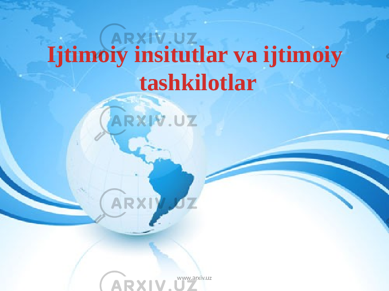 Ijtimoiy insitutlar va ijtimoiy tashkilotlar www.arxiv.uz 