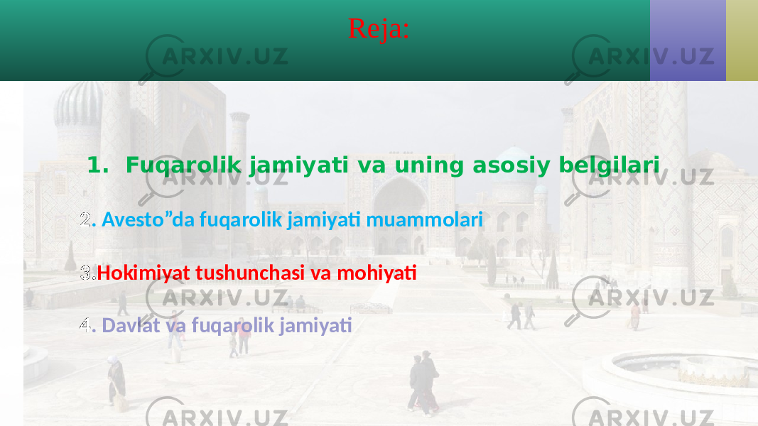 Reja: 1. Fuqarolik jamiyati va uning asosiy belgilari 2 . Avesto”da fuqarolik jamiyati muammolari 3. Hokimiyat tushunchasi va mohiyati 4 . Davlat va fuqarolik jamiyati 