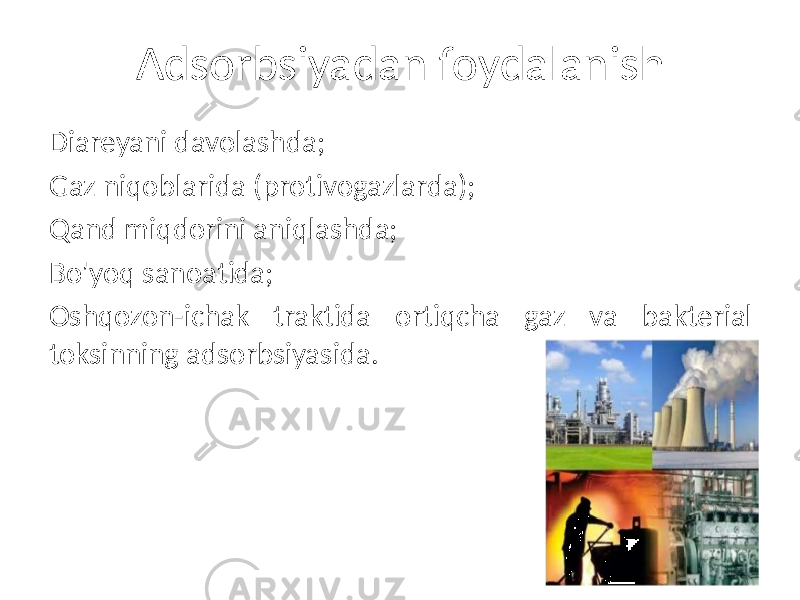 Adsorbsiyadan foydalanish Diareyani davolashda; Gaz niqoblarida (protivogazlarda); Qand miqdorini aniqlashda; Bo&#39;yoq sanoatida; Oshqozon-ichak traktida ortiqcha gaz va bakterial toksinning adsorbsiyasida. 