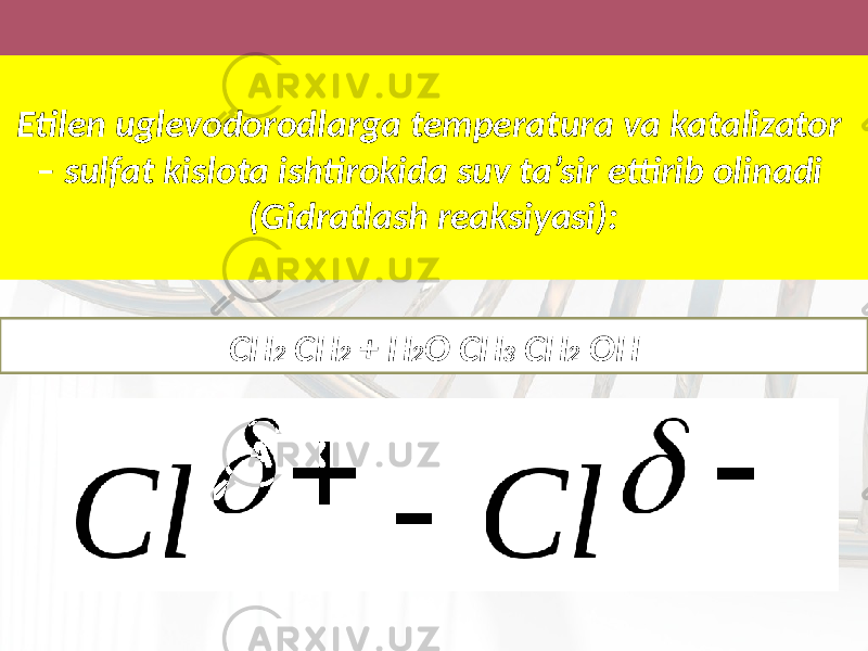 Etilen uglevodorodlarga temperatura va katalizator – sulfat kislota ishtirokida suv ta’sir ettirib olinadi (Gidratlash reaksiyasi): CH 2 CH 2 + H 2 O CH 3 CH 2 OH 