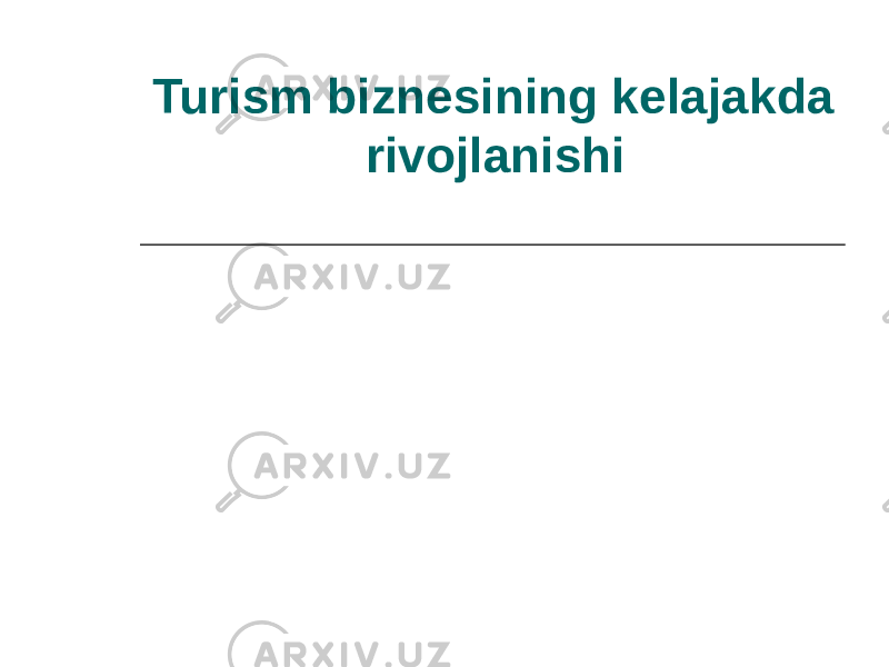 Turism biznesining kelajakda rivojlanishi 