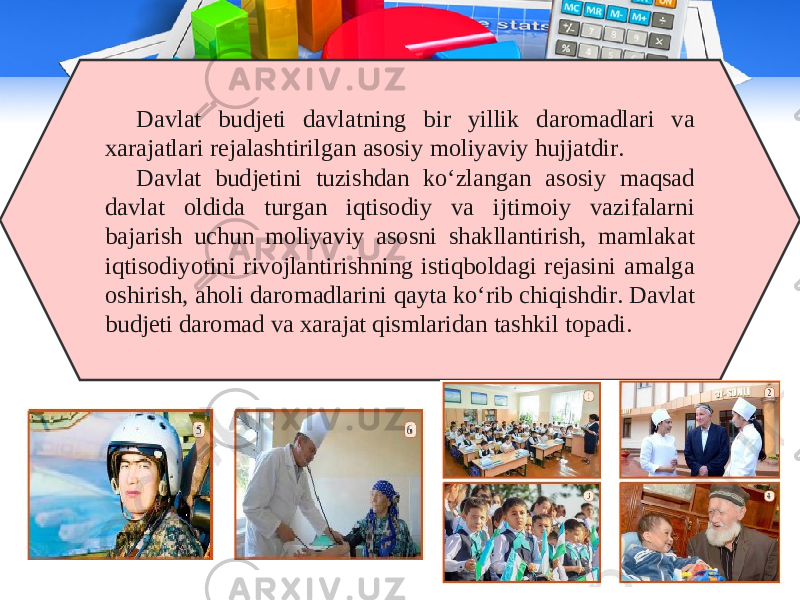 Davlat budjeti davlatning bir yillik daromadlari va xarajatlari rejalashtirilgan asosiy moliyaviy hujjatdir. Davlat budjetini tuzishdan ko‘zlangan asosiy maqsad davlat oldida turgan iqtisodiy va ijtimoiy vazifalarni bajarish uchun moliyaviy asosni shakllantirish, mamlakat iqtisodiyotini rivojlantirishning istiqboldagi rejasini amalga oshirish, aholi daromadlarini qayta ko‘rib chiqishdir. Davlat budjeti daromad va xarajat qismlaridan tashkil topadi. 