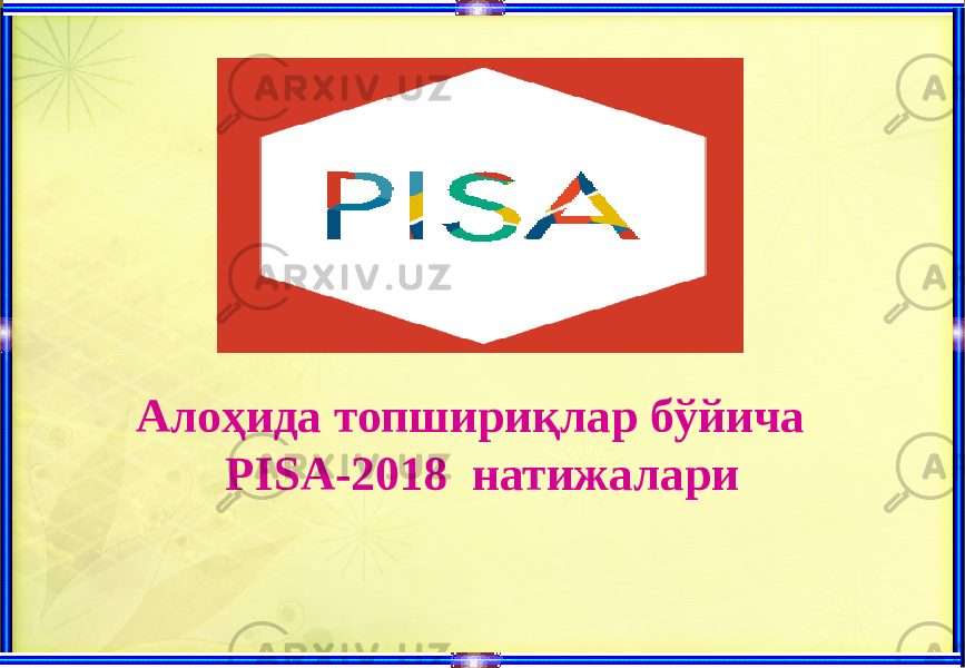 Алоҳида топшириқлар бўйича PISA-2018 натижалари 