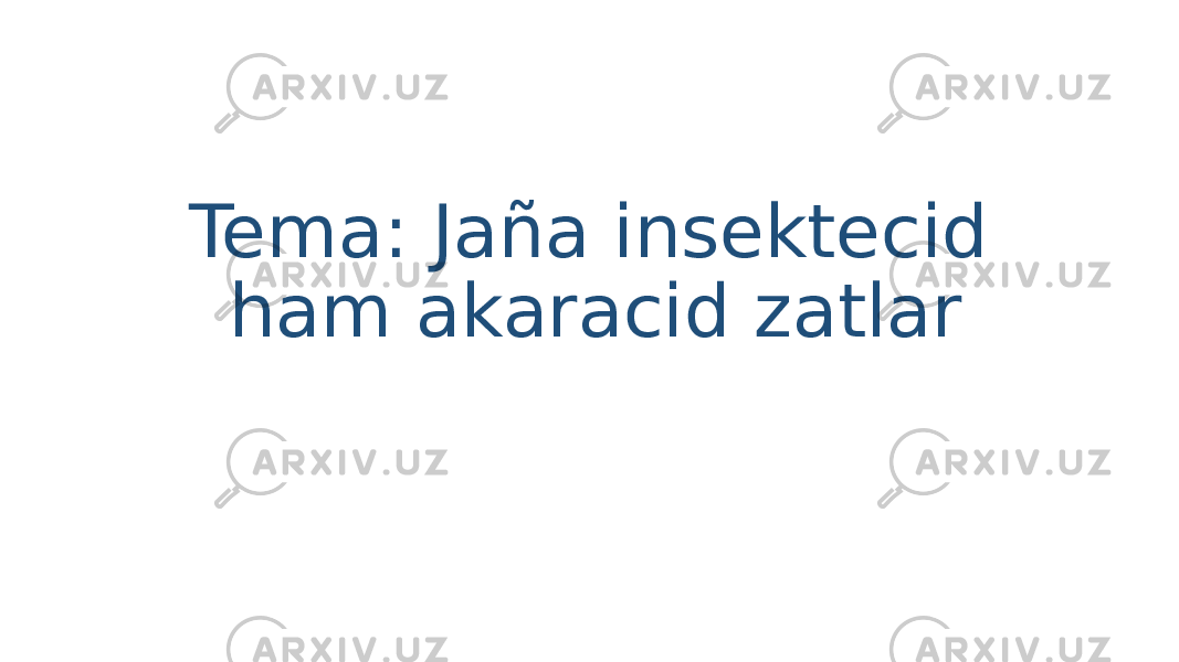 Tema: Jaña insektecid ham akaracid zatlar 