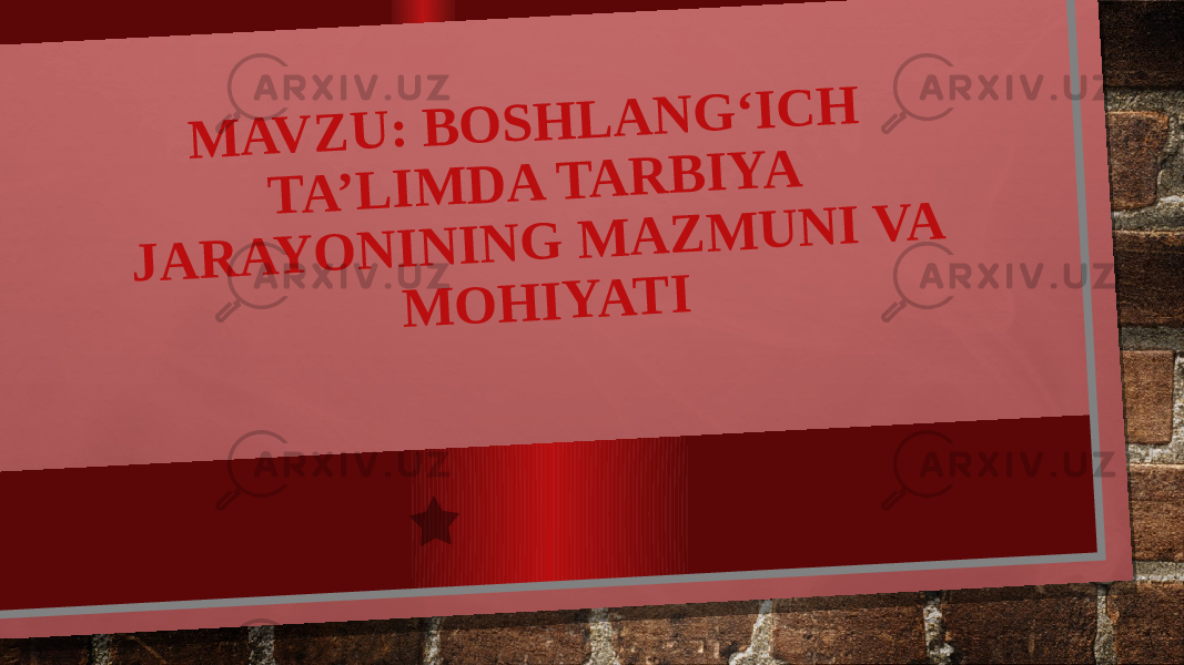 M A V Z U : B O S H L A N G ‘ I C H T A ’ L I M D A T A R B I Y A J A R A Y O N I N I N G M A Z M U N I V A M O H I Y A T I 