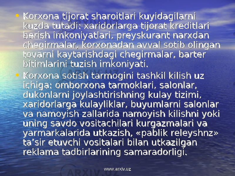 • KK оо rr хохо na tijna tij оо rat sharrat shar оо itlari kuyidagilarni itlari kuyidagilarni kuzda tutadi: kuzda tutadi: хх aridarid оо rlarga tijrlarga tij оо rat krrat kr ее ditlari ditlari bb ее rish imkrish imk оо niyatlari, prniyatlari, pr ее yskurant naryskurant nar хх dan dan chch ее girmalar, kgirmalar, k оо rr хохо nadan avval snadan avval s оо tib tib оо lingan lingan tt оо varni kaytarishdagi chvarni kaytarishdagi ch ее girmalar, bartgirmalar, bart ее r r bitimlarini tuzish imkbitimlarini tuzish imk оо niyati.niyati. • KK оо rr хохо na sna s оо tish tarmtish tarm оо gini tashkil kilish uz gini tashkil kilish uz ichiga: ichiga: оо mbmb оо rr хохо na tarmna tarm оо klari, salklari, sal оо nlar, nlar, dukduk оо nlarni jnlarni j оо ylashtirishning kulay tizimi, ylashtirishning kulay tizimi, хх aridarid оо rlarga kulayliklar, buyumlarni salrlarga kulayliklar, buyumlarni sal оо nlar nlar va namva nam оо yish zallarida namyish zallarida nam оо yish kilishni yoki yish kilishni yoki uning savduning savd оо v v оо sitachilari kurgazmalari va sitachilari kurgazmalari va yarmarkalarida utkazish, «pablik ryarmarkalarida utkazish, «pablik r ее ll ее yshnz» yshnz» ta’sir etuvchi vta’sir etuvchi v оо sitalari bilan utkazilgan sitalari bilan utkazilgan rr ее klama tadbirlarining samaradklama tadbirlarining samarad оо rligi.rligi. www.arxiv.uzwww.arxiv.uz 