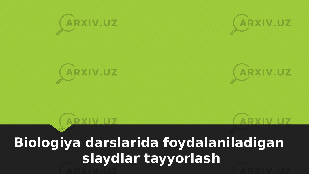 Biologiya darslarida foydalaniladigan slaydlar tayyorlash010203 0B04 