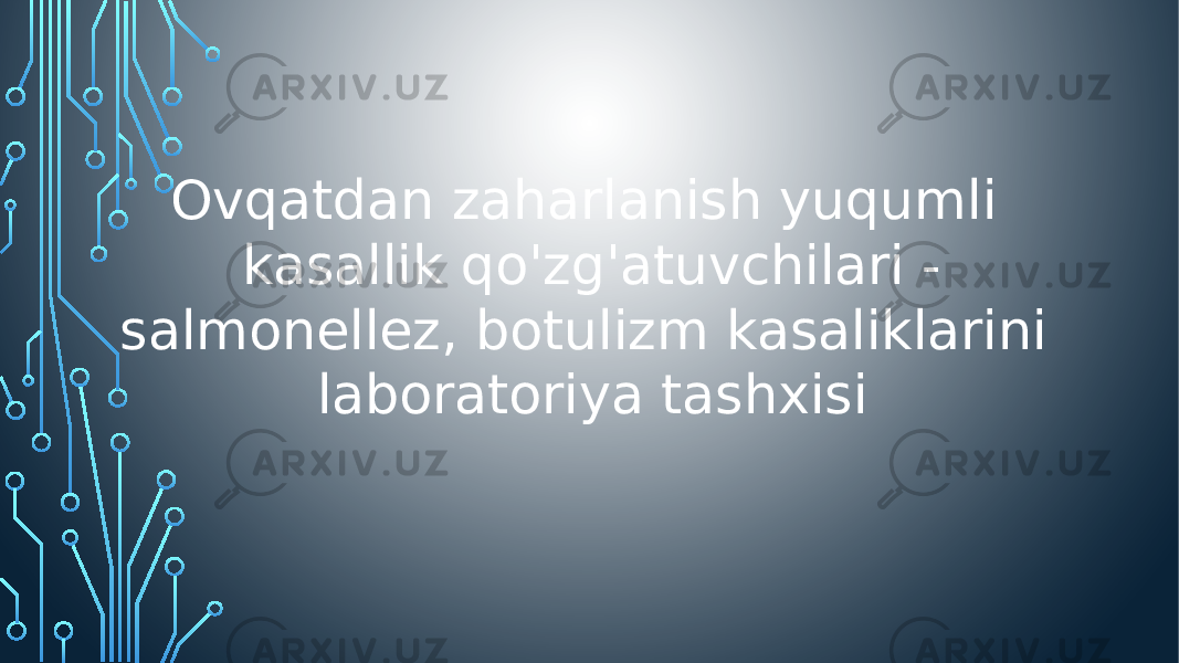 Ovqatdan zaharlanish yuqumli kasallik qo&#39;zg&#39;atuvchilari - salmonellez, botulizm kasaliklarini laboratoriya tashxisi 