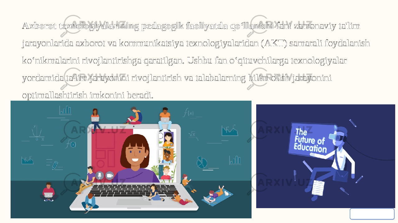 Axborot texnologiyalarining pedagogik faoliyatda qo‘llanishi fani zamonaviy ta&#39;lim jarayonlarida axborot va kommunikatsiya texnologiyalaridan (AKT) samarali foydalanish ko‘nikmalarini rivojlantirishga qaratilgan. Ushbu fan o‘qituvchilarga texnologiyalar yordamida ta&#39;lim jarayonini rivojlantirish va talabalarning bilim olish jarayonini optimallashtirish imkonini beradi. 
