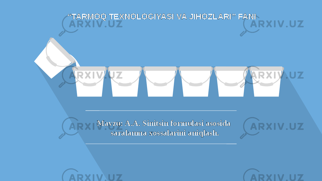 “ TARMOQ TEXNOLOGIYASI VA JIHOZLARI ” FANI Mavzu: A.A. Sinitsin formulasi asosida saralanma xossalarini aniqlash. 