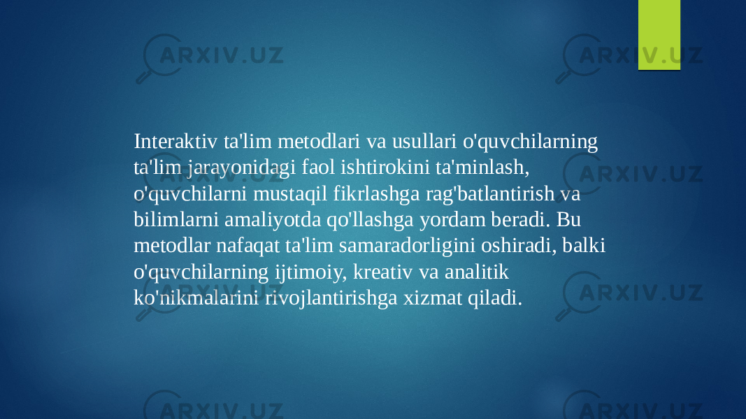 Interaktiv ta&#39;lim metodlari va usullari o&#39;quvchilarning ta&#39;lim jarayonidagi faol ishtirokini ta&#39;minlash, o&#39;quvchilarni mustaqil fikrlashga rag&#39;batlantirish va bilimlarni amaliyotda qo&#39;llashga yordam beradi. Bu metodlar nafaqat ta&#39;lim samaradorligini oshiradi, balki o&#39;quvchilarning ijtimoiy, kreativ va analitik ko&#39;nikmalarini rivojlantirishga xizmat qiladi. 