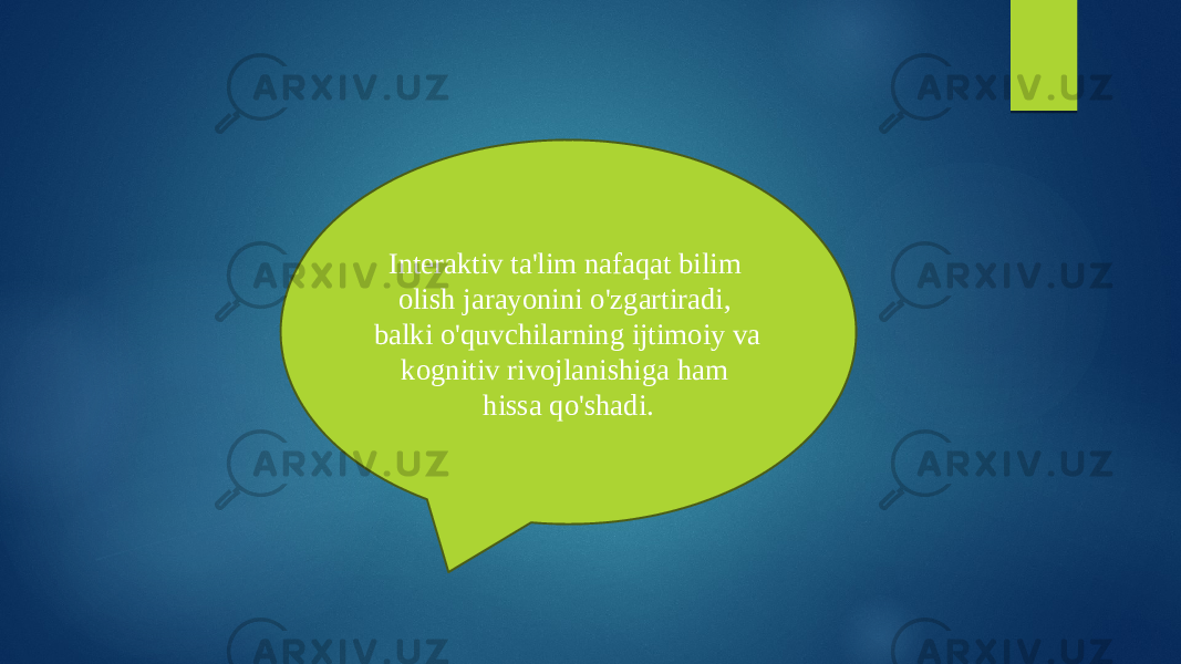 Interaktiv ta&#39;lim nafaqat bilim olish jarayonini o&#39;zgartiradi, balki o&#39;quvchilarning ijtimoiy va kognitiv rivojlanishiga ham hissa qo&#39;shadi. 