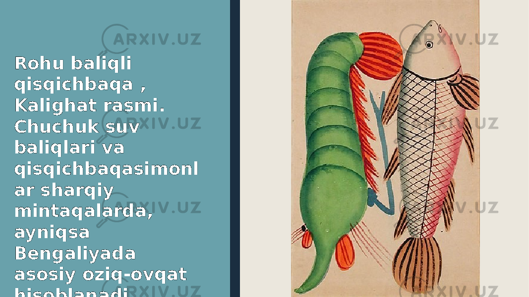 Rohu baliqli qisqichbaqa , Kalighat rasmi. Chuchuk suv baliqlari va qisqichbaqasimonl ar sharqiy mintaqalarda, ayniqsa Bengaliyada asosiy oziq-ovqat hisoblanadi 