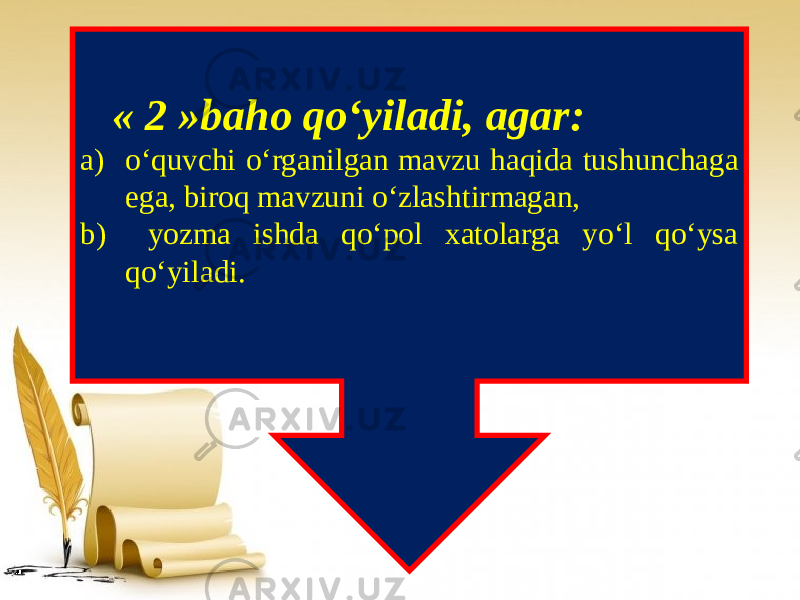  « 2 »baho qo‘yiladi, agar: a) o‘quvchi o‘rganilgan mavzu haqida tushunchaga ega, biroq mavzuni o‘zlashtirmagan, b) yozma ishda qo‘pol xatolarga yo‘l qo‘ysa qo‘yiladi. 