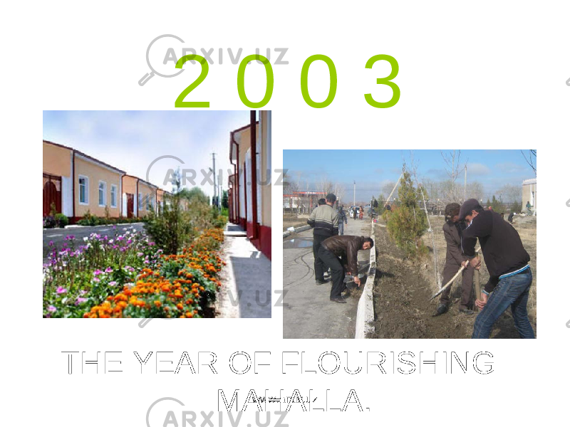 2 0 0 3 THE YEAR OF FLOURISHING MAHALLA. www.arxiv.uz 