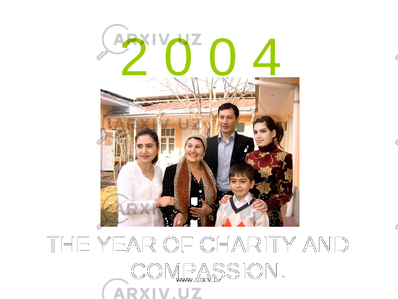 2 0 0 4 THE YEAR OF CHARITY AND COMPASSION. www.arxiv.uz 