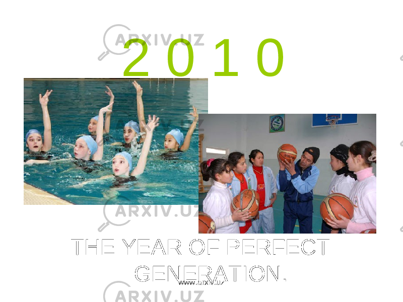2 0 1 0 THE YEAR OF PERFECT GENERATION. www.arxiv.uz 
