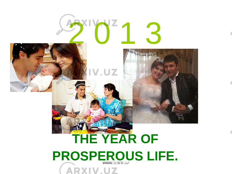 2 0 1 3 THE YEAR OF PROSPEROUS LIFE. www.arxiv.uz 