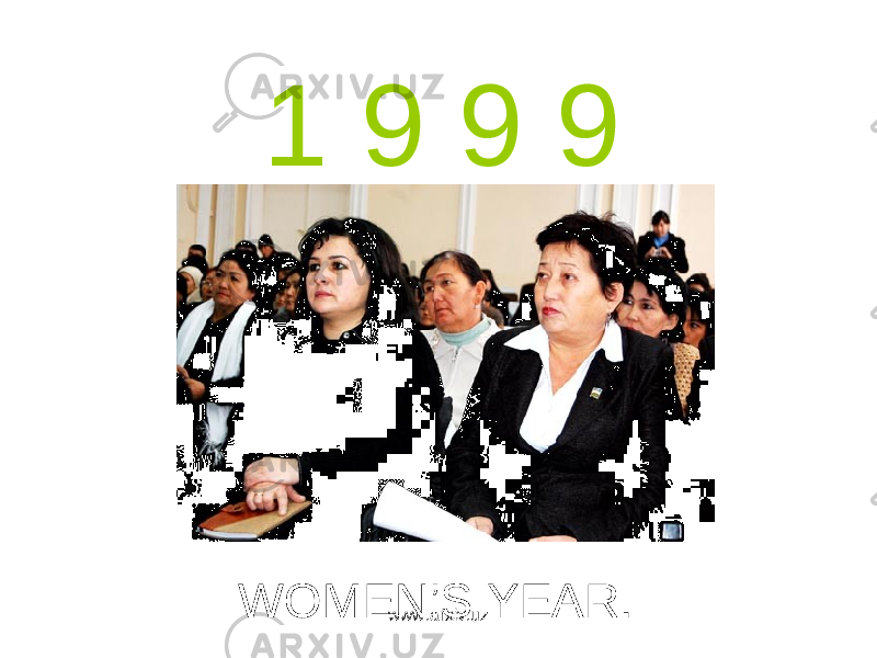 1 9 9 9 WOMEN’S YEAR. www.arxiv.uz 