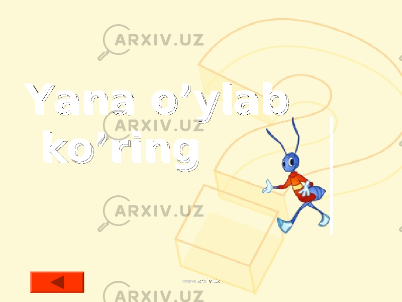 Yana o’ylab Yana o’ylab ko’ringko’ring www.arxiv.uzwww.arxiv.uz 