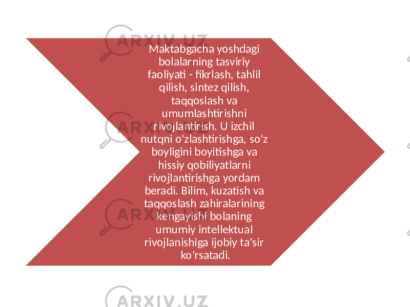 Maktabgacha yoshdagi bolalarning tasviriy faoliyati - fikrlash, tahlil qilish, sintez qilish, taqqoslash va umumlashtirishni rivojlantirish. U izchil nutqni o&#39;zlashtirishga, so&#39;z boyligini boyitishga va hissiy qobiliyatlarni rivojlantirishga yordam beradi. Bilim, kuzatish va taqqoslash zahiralarining kengayishi bolaning umumiy intellektual rivojlanishiga ijobiy ta&#39;sir ko&#39;rsatadi. 