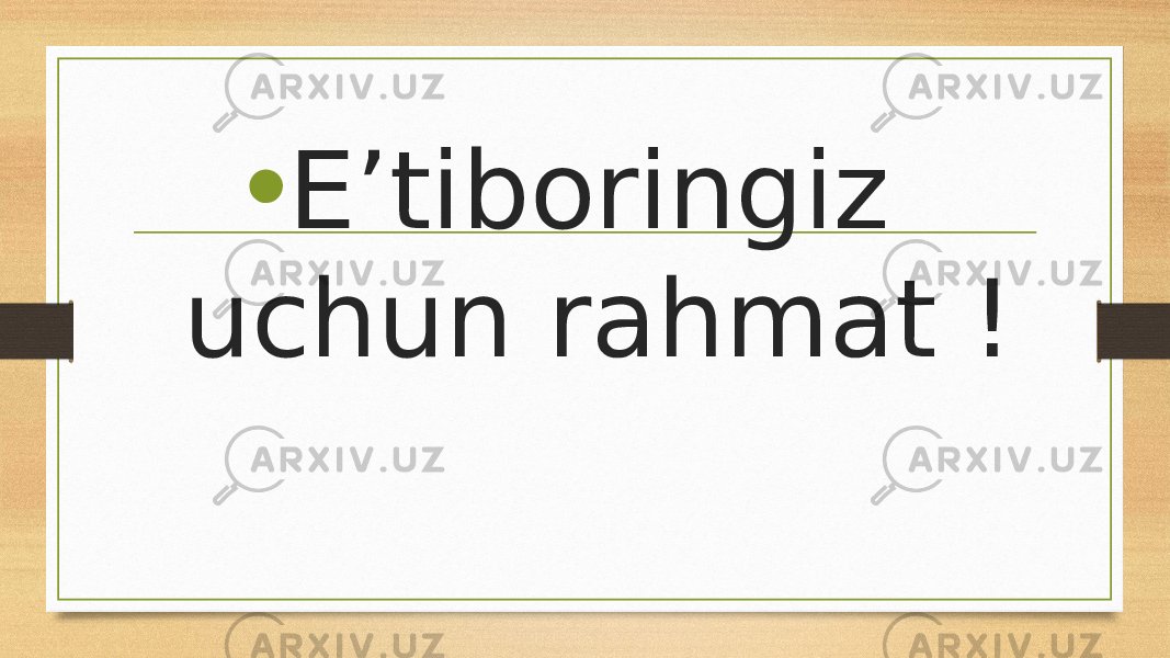 • E’tiboringiz uchun rahmat ! 