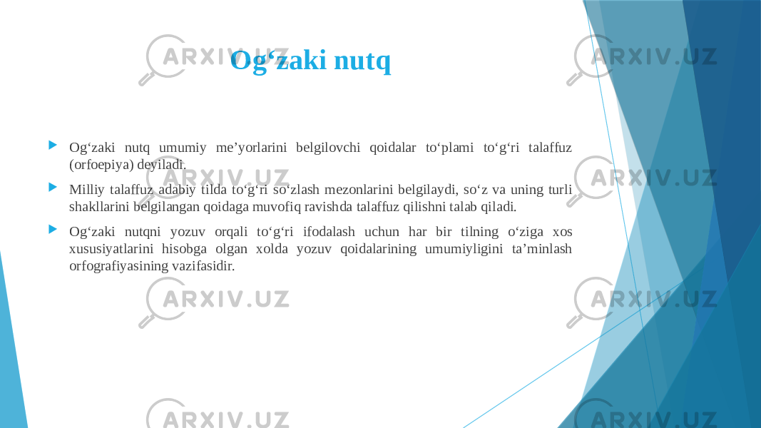 Og‘zaki nutq  Og‘zaki nutq umumiy me’yorlarini belgilovchi qoidalar to‘plami to‘g‘ri talaffuz (orfoepiya) deyiladi.  Milliy talaffuz adabiy tilda to‘g‘ri so‘zlash mezonlarini belgilaydi, so‘z va uning turli shakllarini belgilangan qoidaga muvofiq ravishda talaffuz qilishni talab qiladi.  Og‘zaki nutqni yozuv orqali to‘g‘ri ifodalash uchun har bir tilning o‘ziga xos xususiyatlarini hisobga olgan xolda yozuv qoidalarining umumiyligini ta’minlash orfografiyasining vazifasidir. 