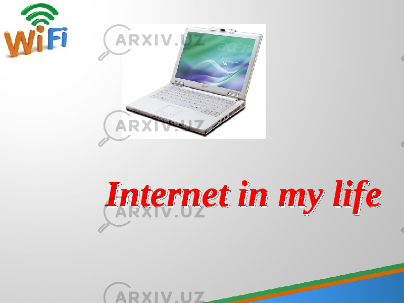 Internet in my lifeInternet in my life 