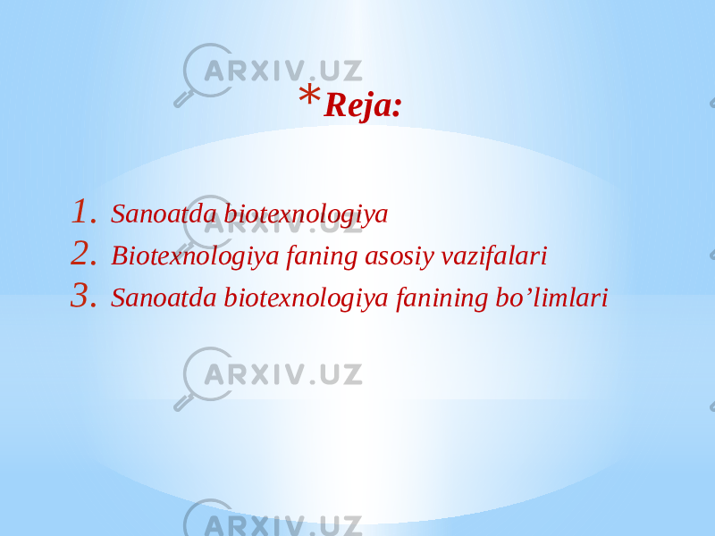 * Reja: 1. Sanoatda biotexnologiya 2. Biotexnologiya faning asosiy vazifalari 3. Sanoatda biotexnologiya fanining bo’limlari 