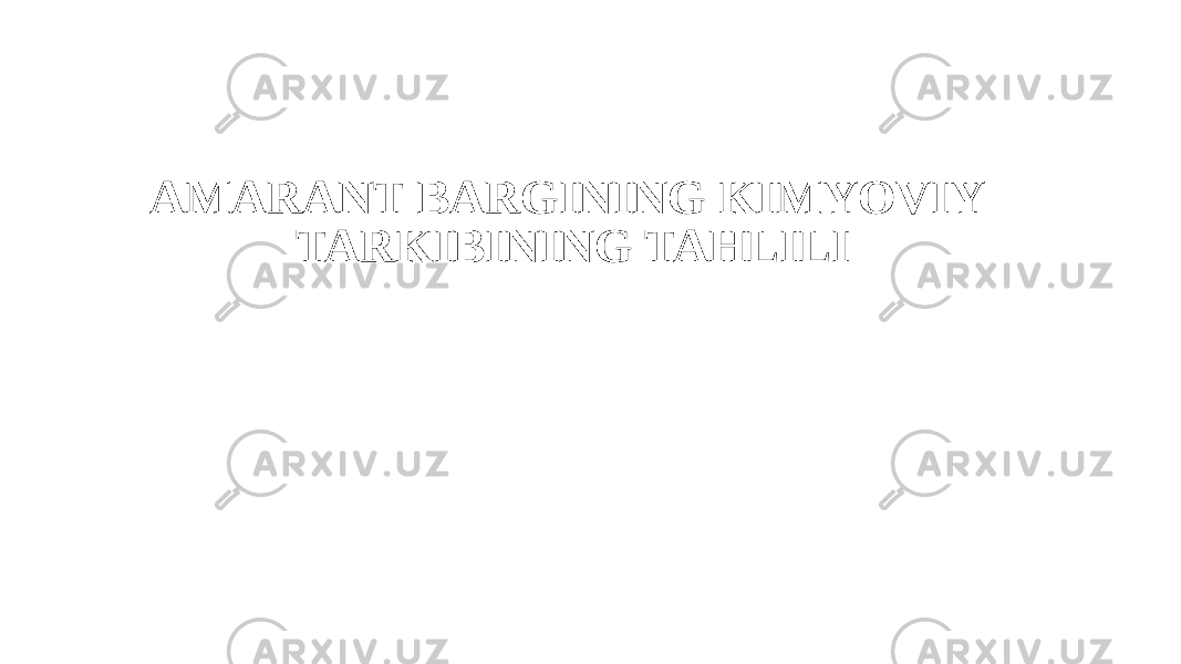 AMARANT BARGINING KIMYOVIY TARKIBINING TAHLILI 