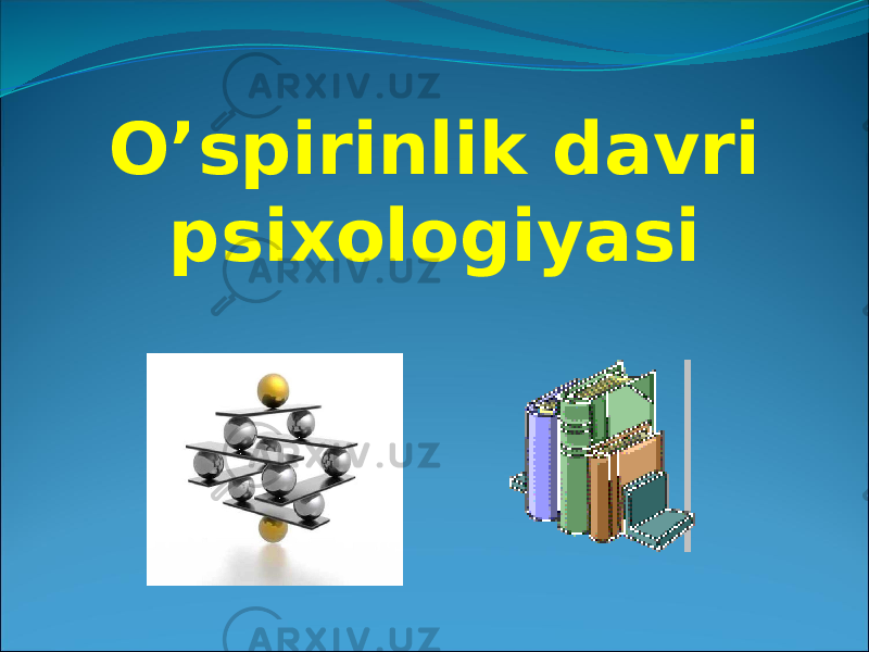 O’spirinlik davri psixologiyasi   