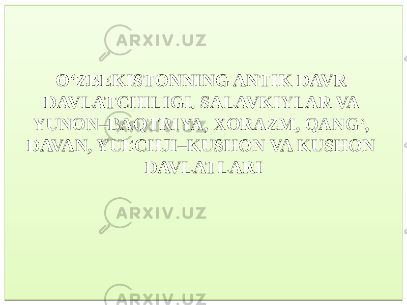 O‘ZBEKISTONNING ANTIK DAVR DAVLATCHILIGI. SALAVKIYLAR VA YUNON–BAQTRIYA, XORAZM, QANG‘, DAVAN, YUECHJI–KUSHON VA KUSHON DAVLATLARI 01 0E 1516 0E0D 0E 0C 