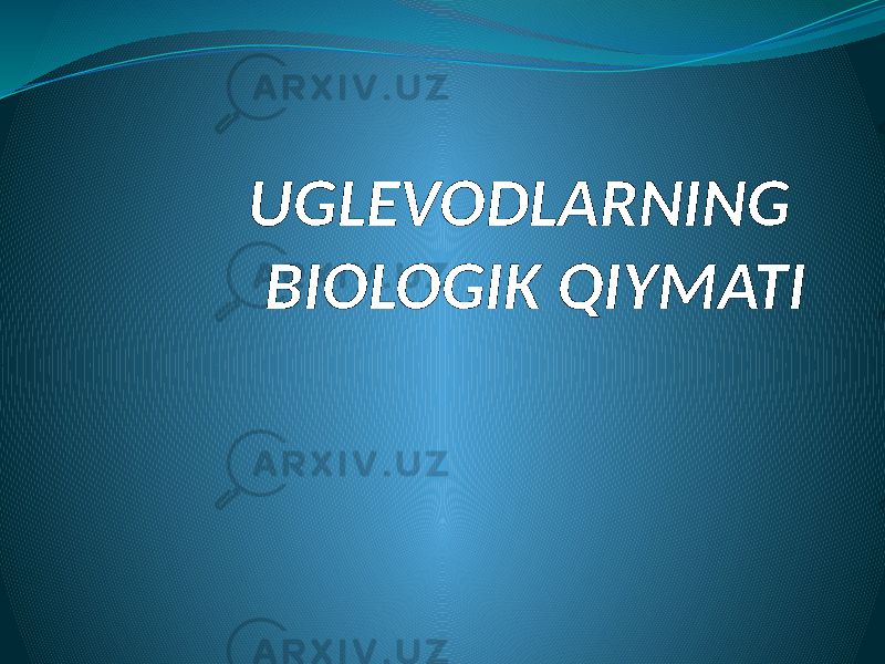 UGLEVODLARNING BIOLOGIK QIYMATI 