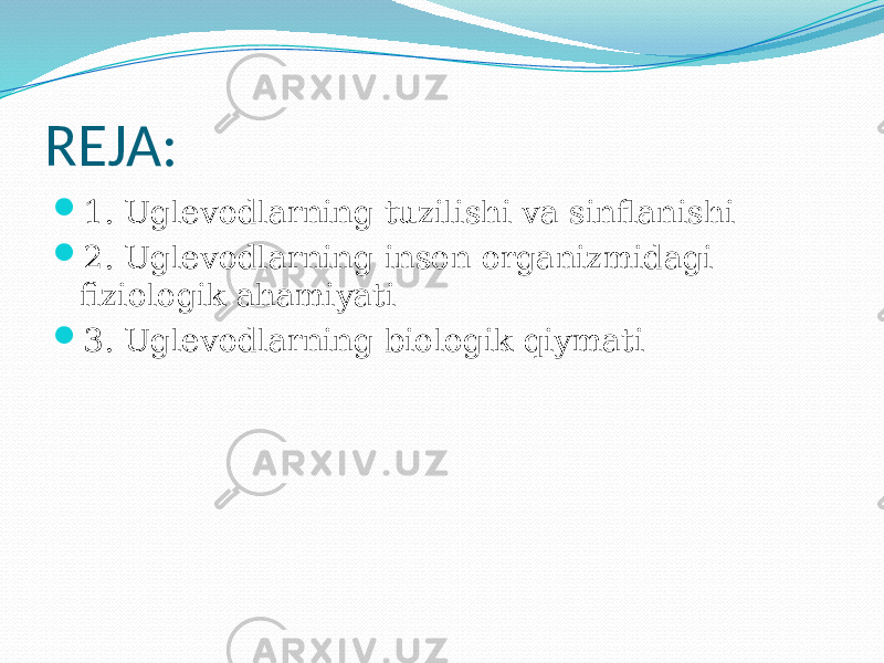 REJA:  1. Uglevodlarning tuzilishi va sinflanishi  2. Uglevodlarning inson organizmidagi fiziologik ahamiyati  3. Uglevodlarning biologik qiymati 