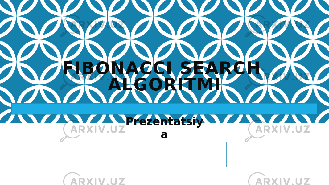 FIBONACCI SEARCH ALGORITMI Prezentatsiy a 