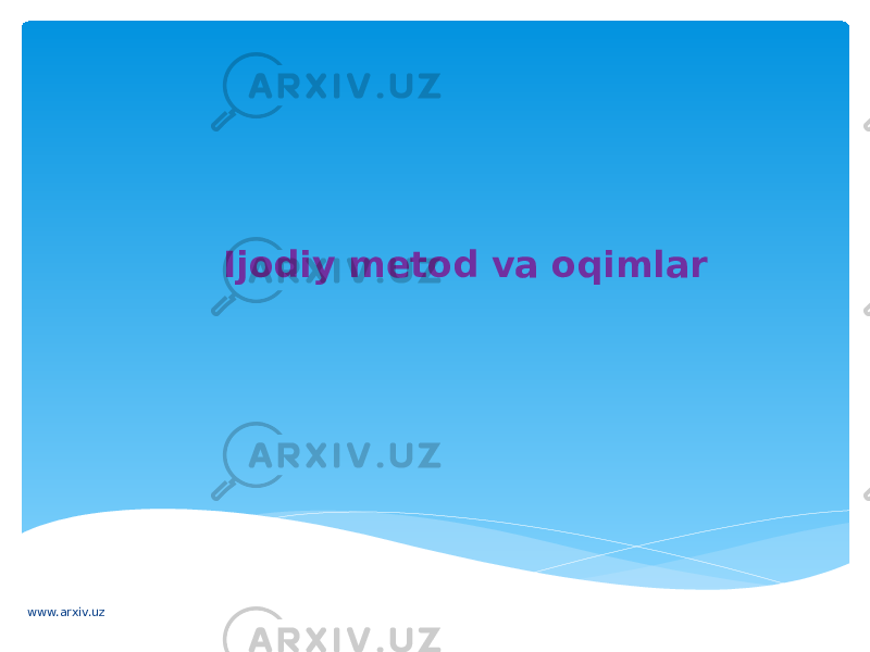 Ijodiy metod va oqimlar www.arxiv.uz 