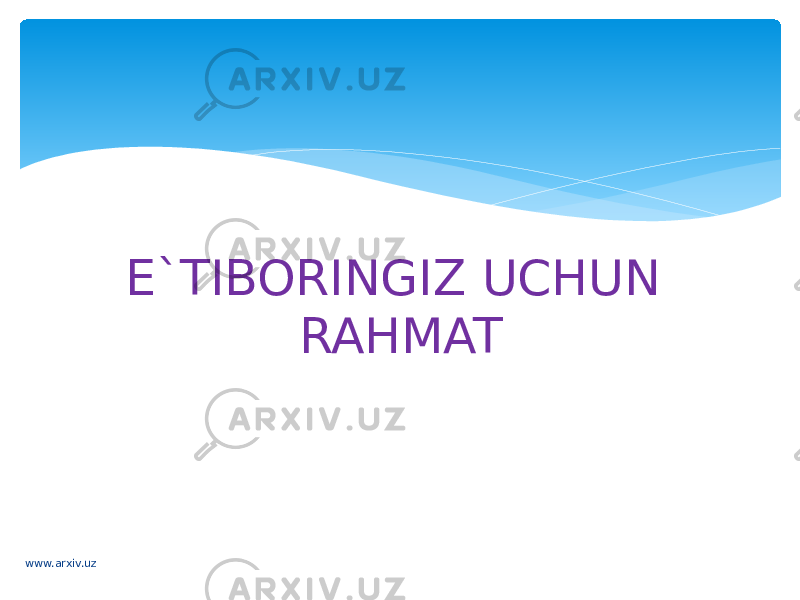 E`TIBORINGIZ UCHUN RAHMAT www.arxiv.uz 