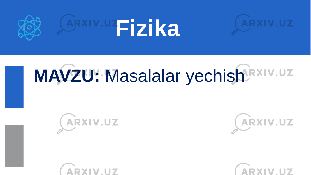 MAVZU: Masalalar yechish Fizika 