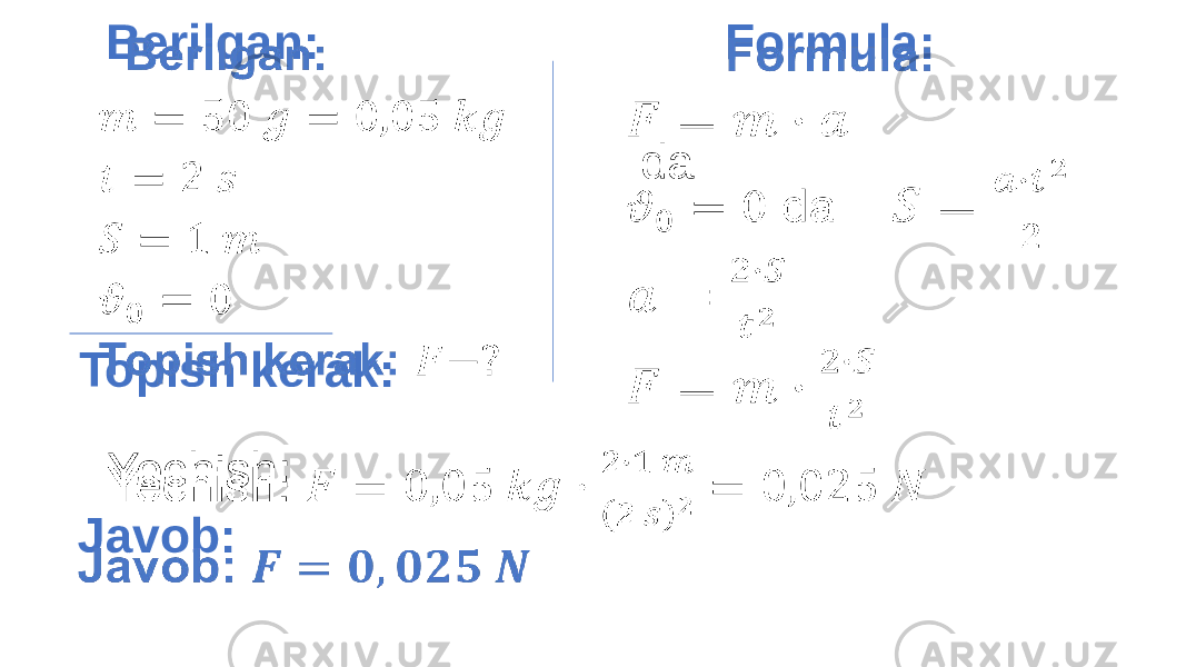  Berilgan: Topish kerak:   Formula: da               Yechish: Javob:                              