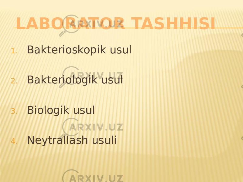 1. Bakterioskopik usul 2. Bakteriologik usul 3. Biologik usul 4. Neytrallash usuliLABORATOR TASHHISI 