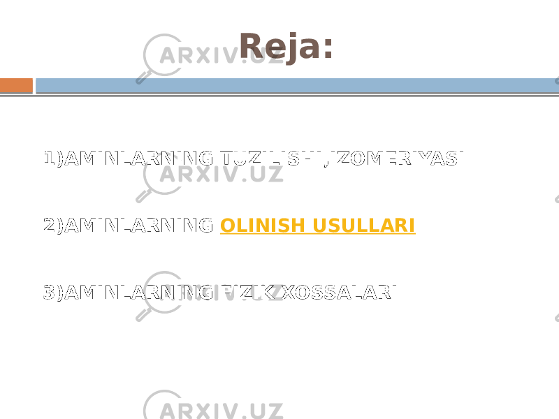 Reja: 1)AMINLARNING TUZILISHI,IZOMERIYASI 2)AMINLARNING  OLINISH USULLARI 3)AMINLARNING FIZIK XOSSALARI 