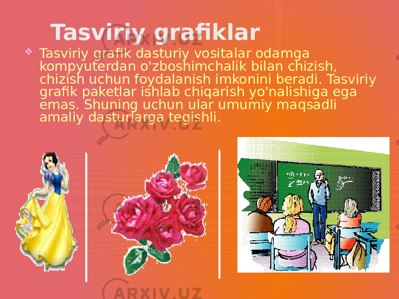 Tasviriy grafiklar  Tasviriy grafik dasturiy vositalar odamga kompyuterdan o&#39;zboshimchalik bilan chizish, chizish uchun foydalanish imkonini beradi. Tasviriy grafik paketlar ishlab chiqarish yo&#39;nalishiga ega emas. Shuning uchun ular umumiy maqsadli amaliy dasturlarga tegishli. 