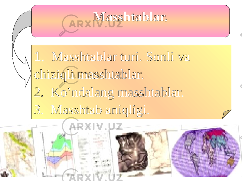 Masshtablar. 1 . Masshtablar turi. Sonli va chiziqli masshtablar. 2. Ko’ndalang masshtablar. 3. Masshtab aniqligi. 