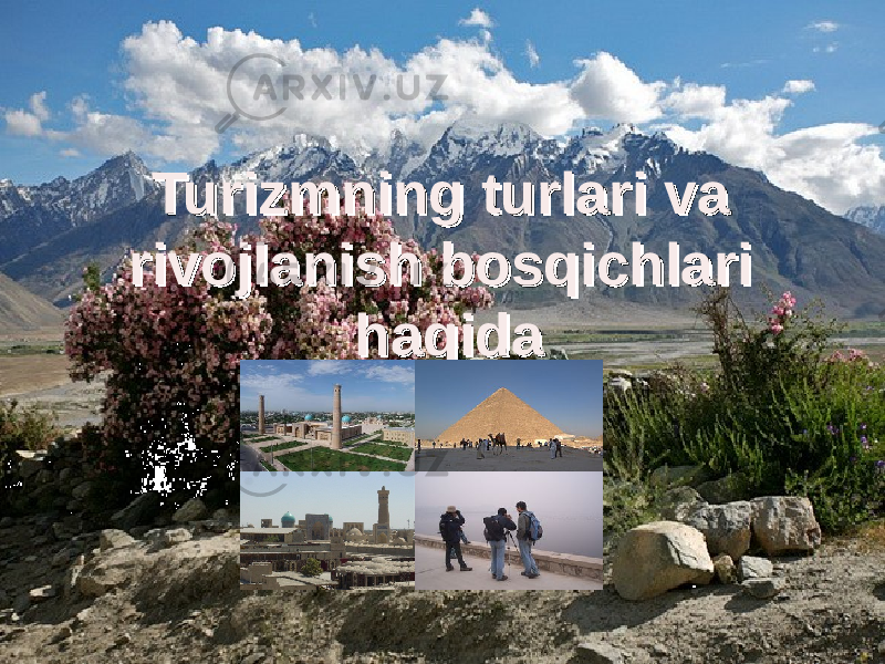 Turizmning turlari va Turizmning turlari va rivojlanish bosqichlari rivojlanish bosqichlari haqidahaqida 