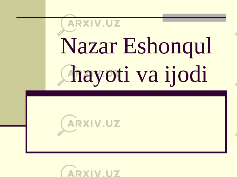 Nazar Eshonqul hayoti va ijodi 